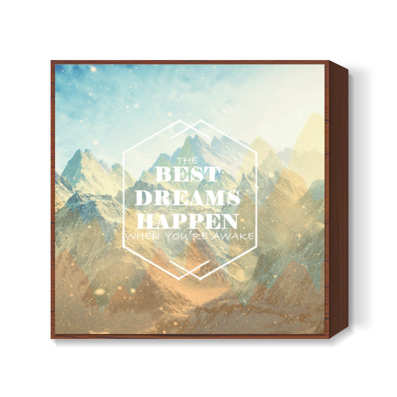 the best dreams happen when youre awake Square Art Prints