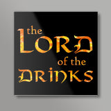 Lord of the Drinks Square Art Prints