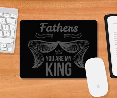 Father You Are My King | #Fathers Day Special  Mousepad