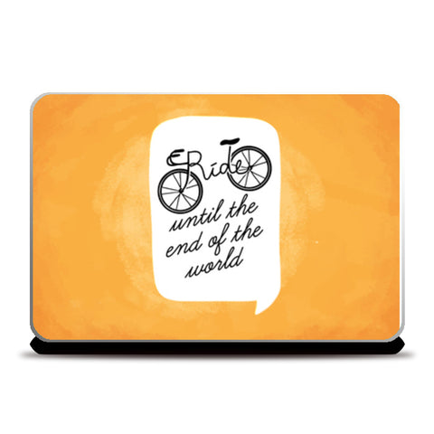 ride untill the end of the world Laptop Skins