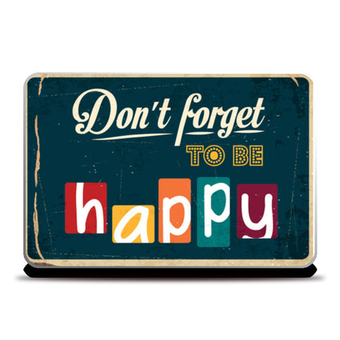 Don’t Forget To Be Happy   Laptop Skins