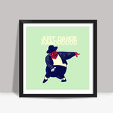 JUST DANCE Square Art Prints