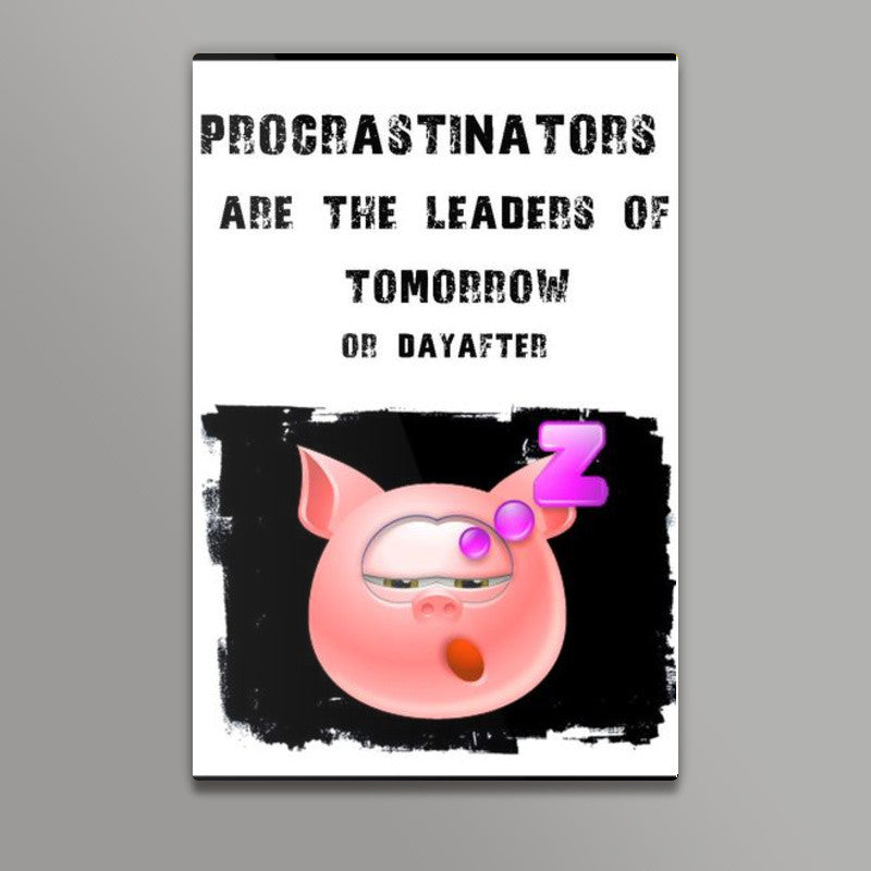 Procrastinators Wall Art | Prerna Jogano