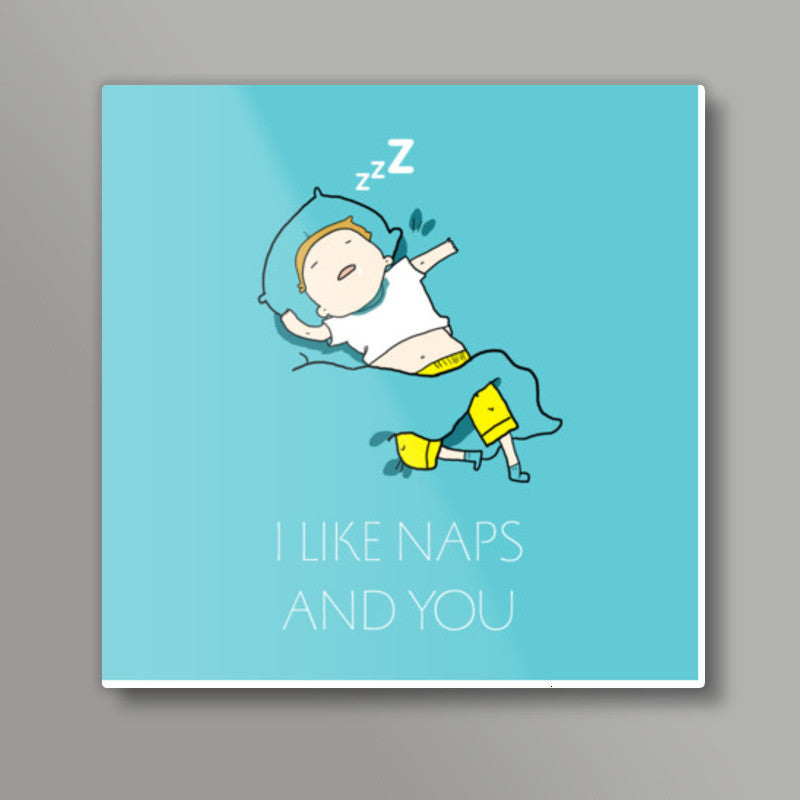 I LIKE YOU AND NAPS Square Art Prints