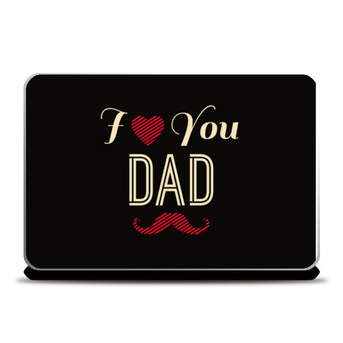 I Love You Dad | #Fathers Day Special Laptop Skins