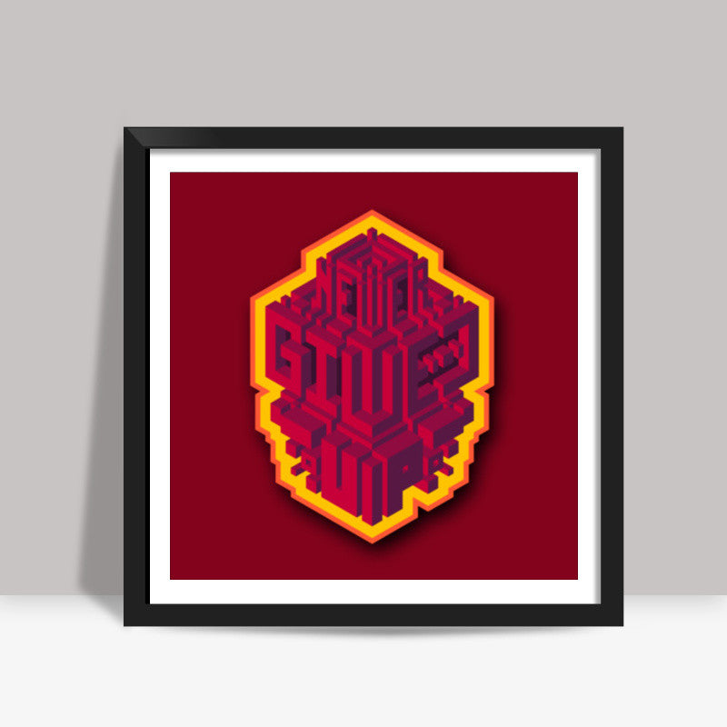 never give up Square Art Prints