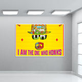 I Am The One Who Honks Wall Art