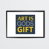 Art is Gods Gift