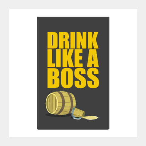 Square Art Prints, DDRINK LIKE A BOSS | Boys Theory, - PosterGully