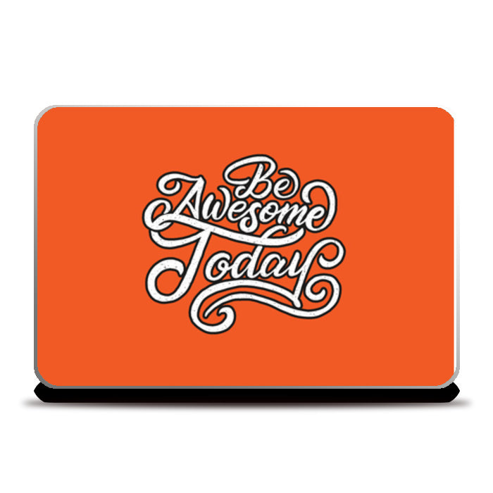 Be Awesome Today Laptop Skins