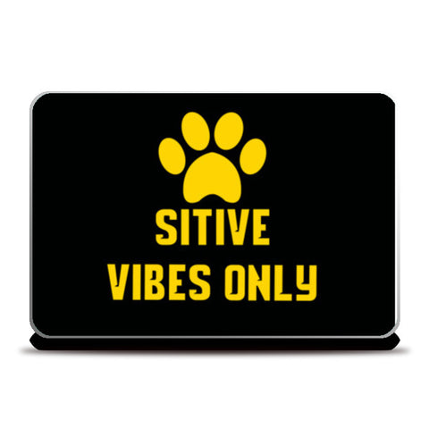 Pawsitive vibes only Laptop Skins
