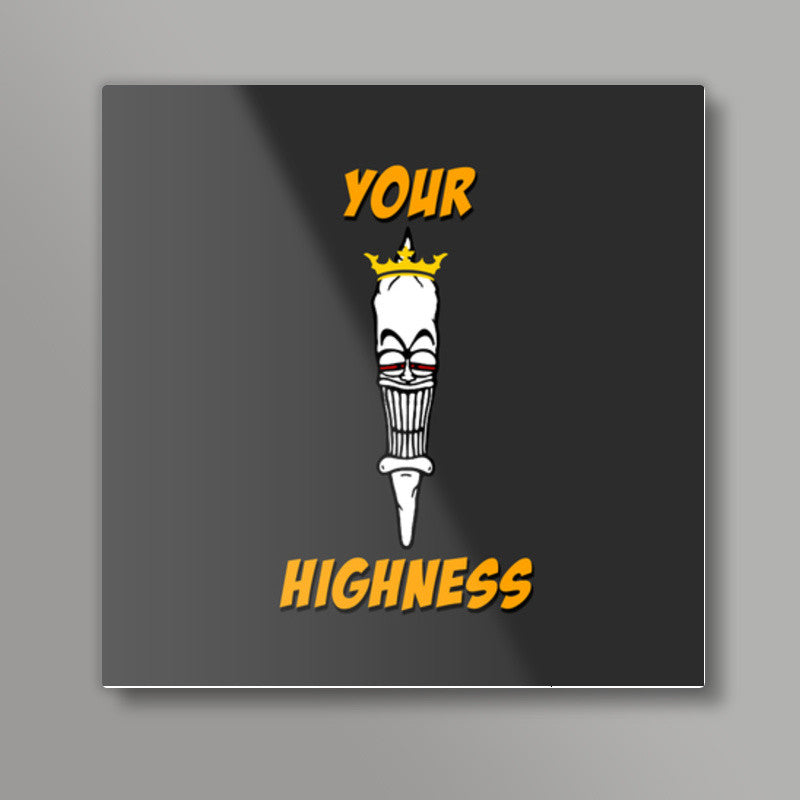 Your Highness Joint Weed Square Art Prints
