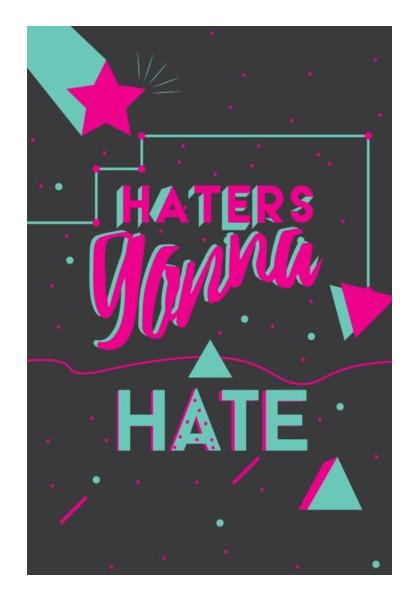 PosterGully Specials, Haters gonna hate Wall Art