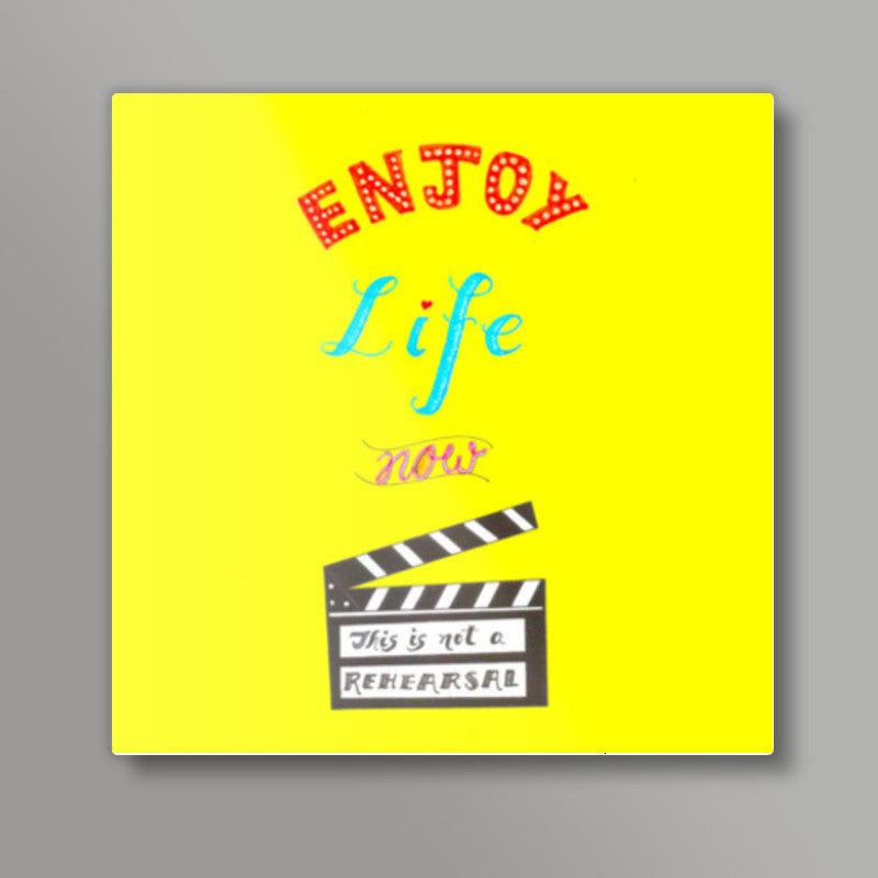 Enjoy Life Square Art Prints