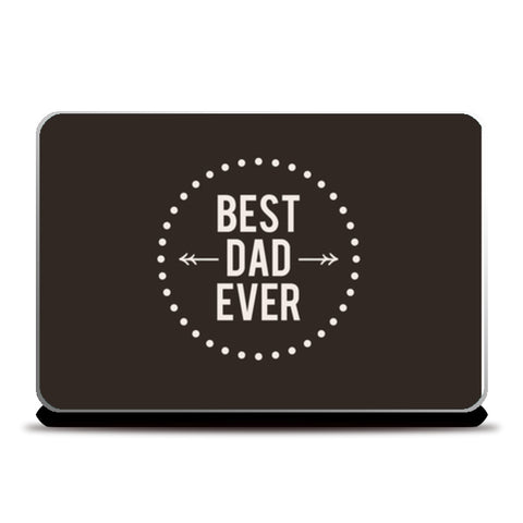 I Love You Dad You Best Dad Ever | #Fathers Day Special  Laptop Skins