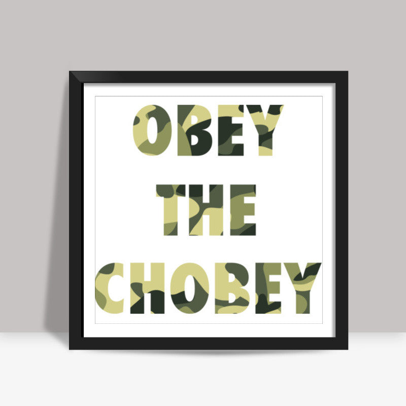 obey the chobey Square Art Prints