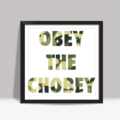 obey the chobey Square Art Prints