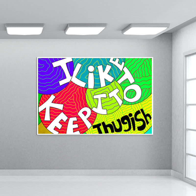 I Like To Keep It Thugish Wall Art
