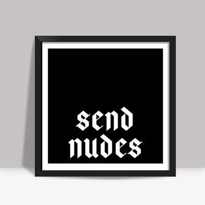 Send Nudes 1 Square Art Prints