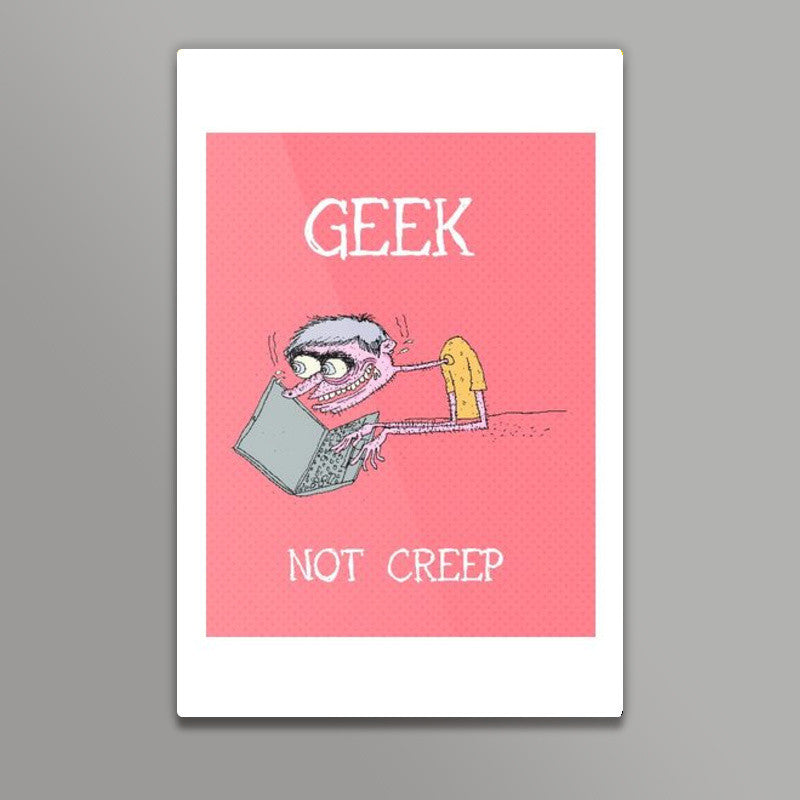 geek not creep wall art