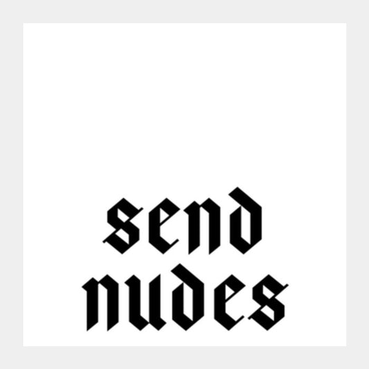 Send Nudes 2 Square Art Prints