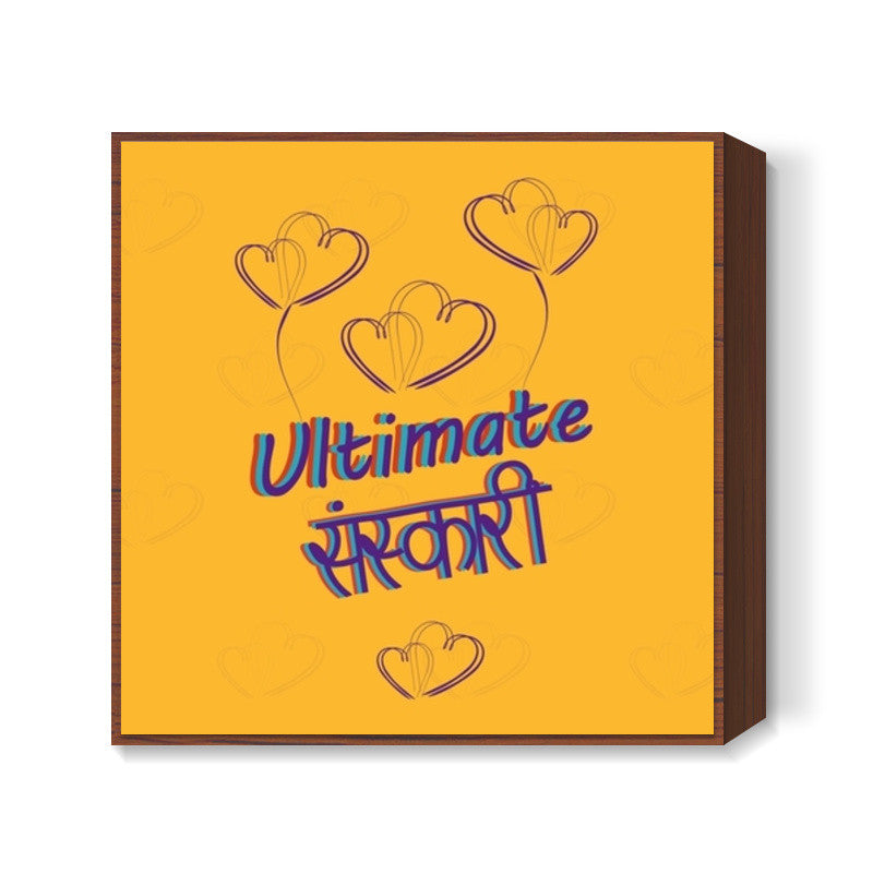 Ultimate Sanskari Square Art Prints
