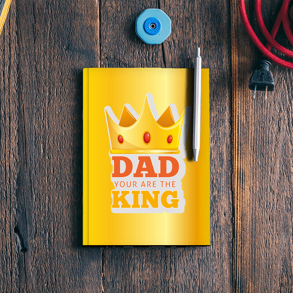 Dad You Are The King | #Fathers Day Special Notebook