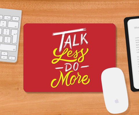 Talk Less Do More Mousepad