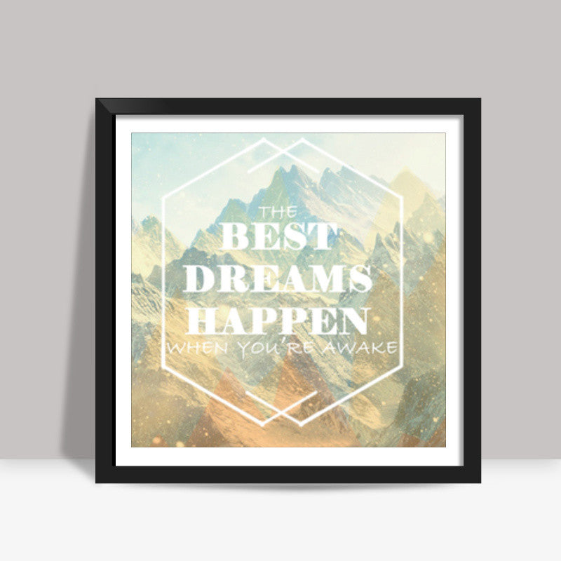 the best dreams happen when youre awake Square Art Prints