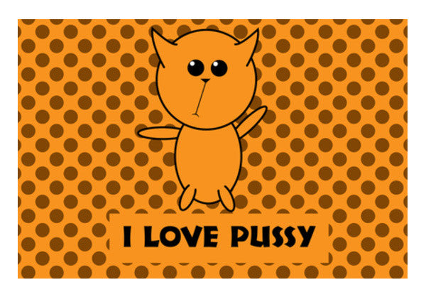 Wall Art, I love pussy Wall Art | Sachin kulshrestha, - PosterGully