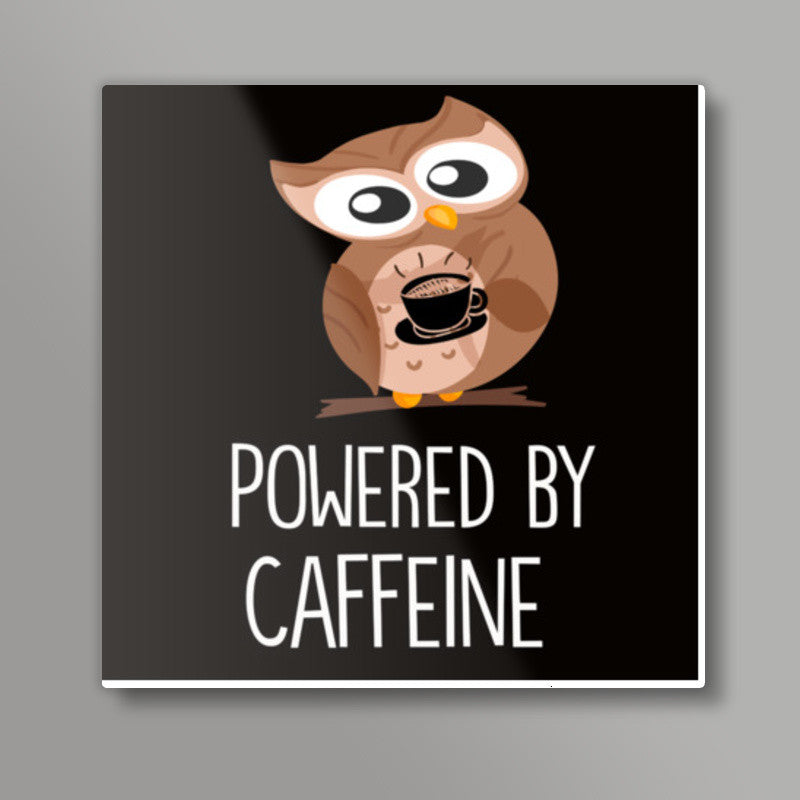 Powered By Caffeine Square Art Prints