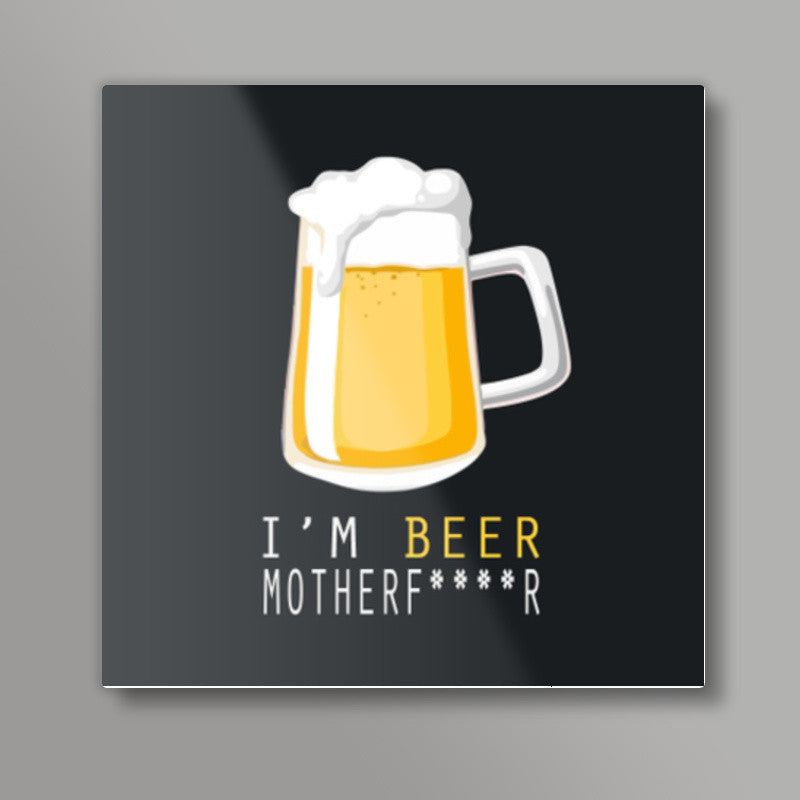 Im BEER Square Art Prints