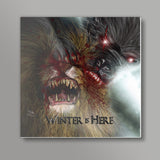Winter is here Square Art Prints