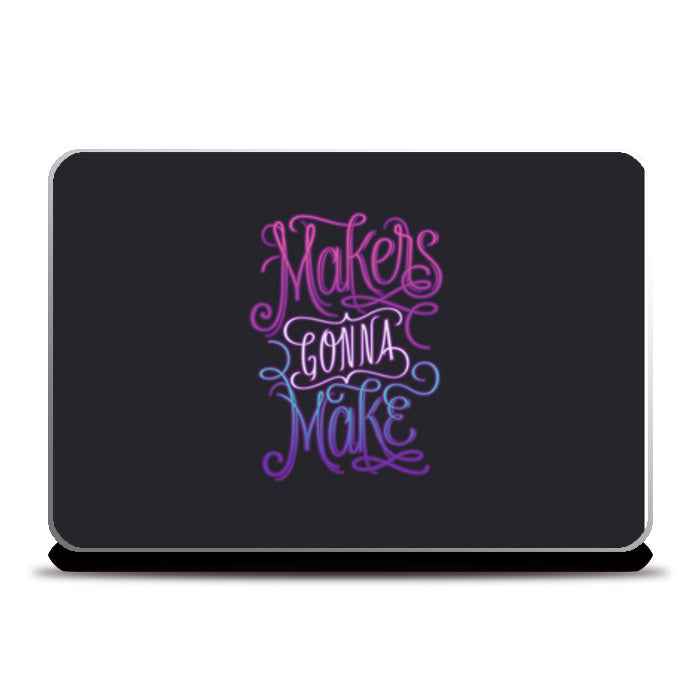 Makers Gonna Make Laptop Skins