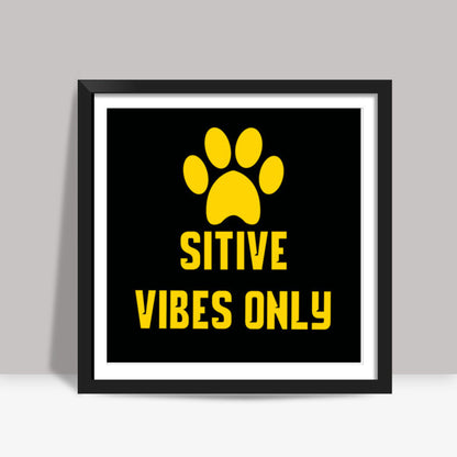 Pawsitive vibes only Square Art Prints