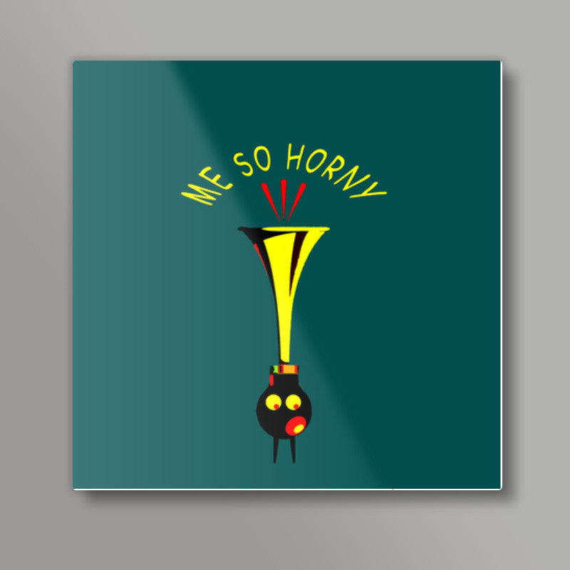 Horny Me Square Art Prints