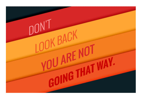 Don’t Look Back You Are Not Going That Way  Wall Art