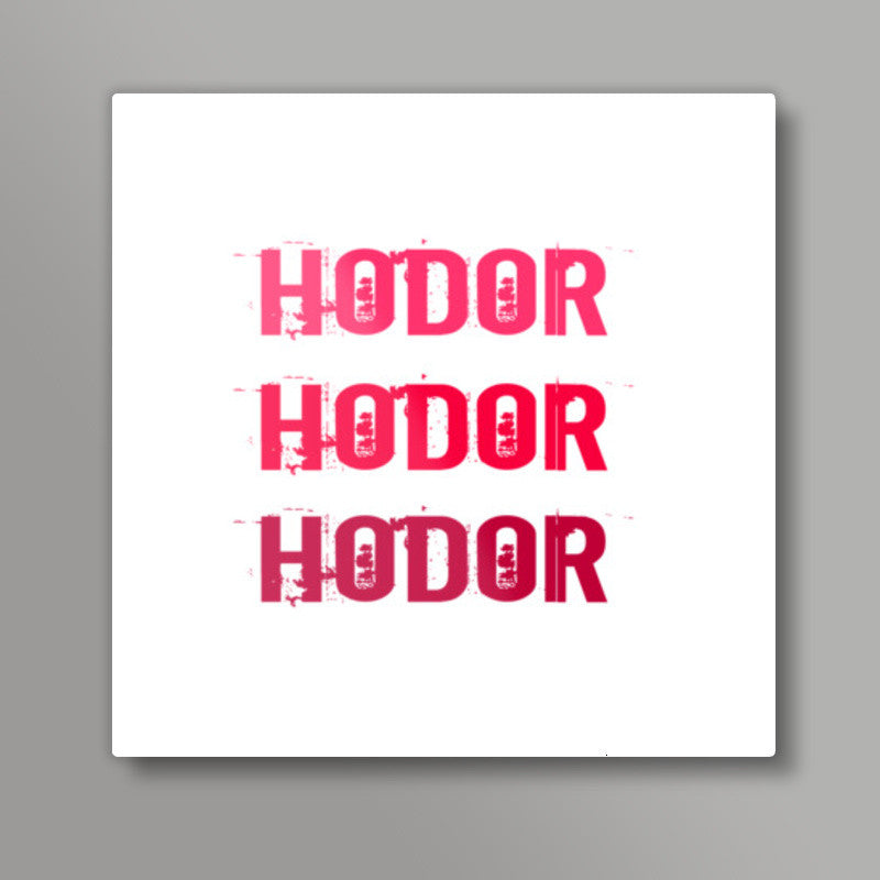 HODOR HODOR HODOR ! Square Art Prints