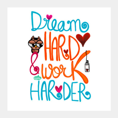 Dream Hard & Work Harder Square Art Prints