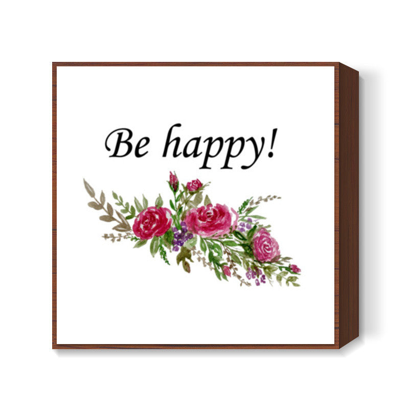 Be Happy Floral Typography Square Art Prints
