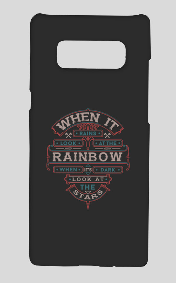 When It Rains Look At The Rainbow, When Its Dark Look At The Stars Samsung Galaxy Note 8 Cases