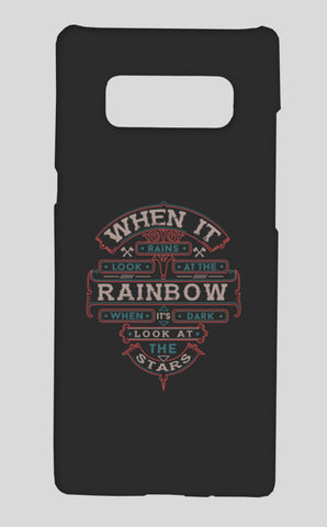 When It Rains Look At The Rainbow, When Its Dark Look At The Stars Samsung Galaxy Note 8 Cases