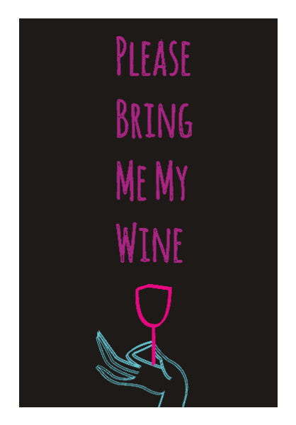 Wall Art, Please bring me my wine Poster | Dhwani Mankad, - PosterGully