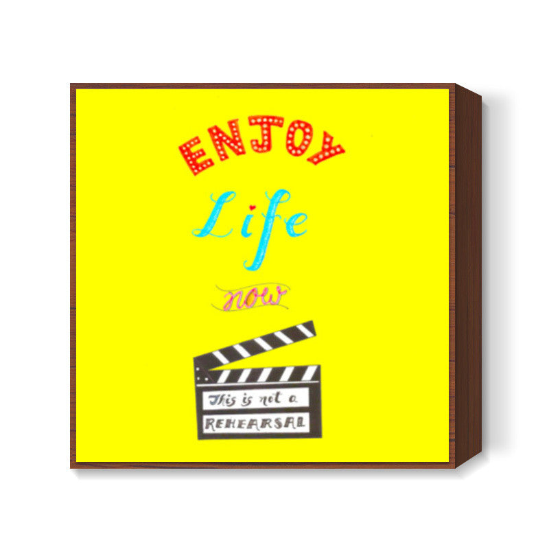 Enjoy Life Square Art Prints