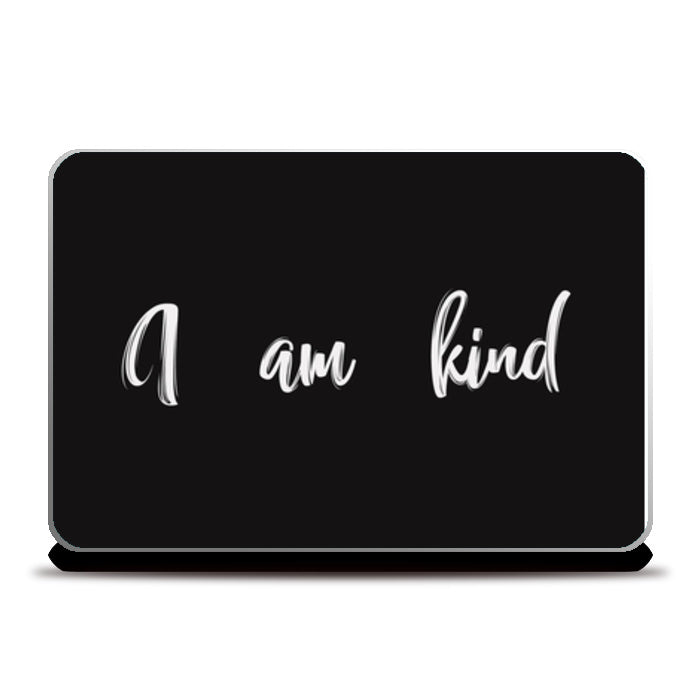 I Am Kind Laptop Skins