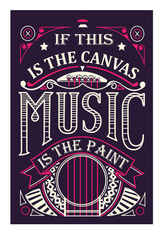 If This Is The Canvas Music Is The Paint  Wall Art