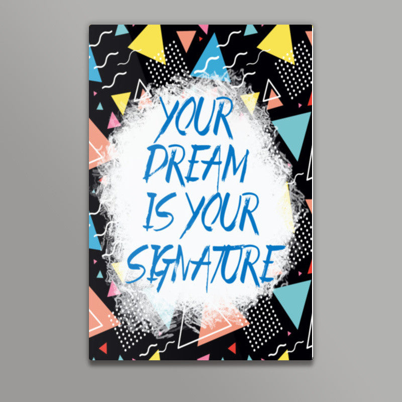 Your Dream is Your Signature Wall Art