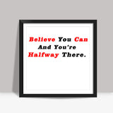 Believe You Can Square Art Prints