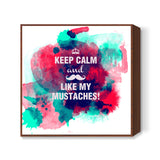 Keep Calm & Moustache Square Art Prints