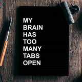 Too many open tabs humor Notebook